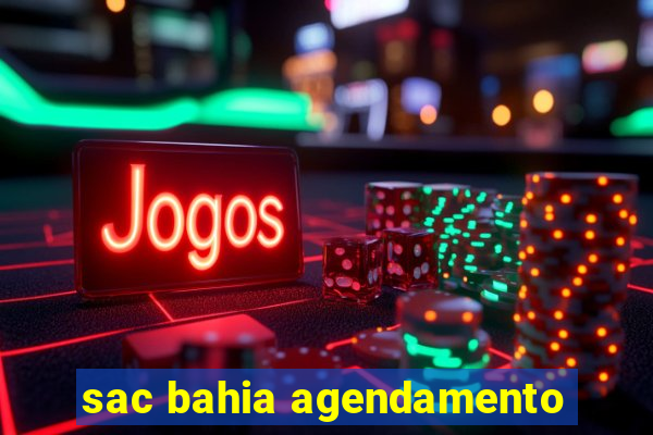 sac bahia agendamento